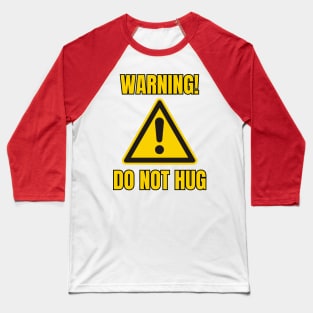 Do Not Hug Baseball T-Shirt